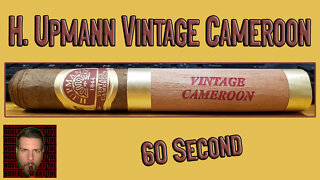 60 SECOND CIGAR REVIEW - H. Upmann Vintage Cameroon