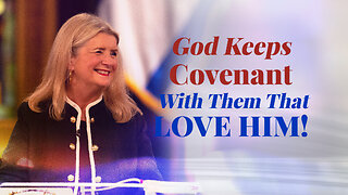 God Keeps Covenant With Them That Love Him!