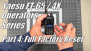 FT-65 / FT-4X Operators Series Part 4 - How to perform a Full Factory Reset