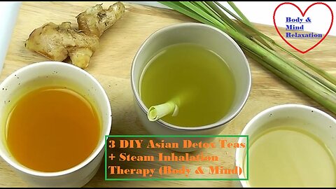 3 DIY Asian Detox Teas + Steam Inhalation Therapy (Body & Mind)