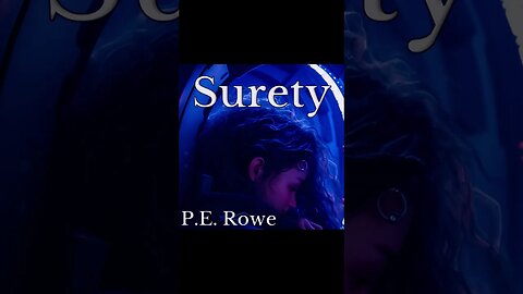 Surety | Story Trailer, Sci-Fi Weeklies by P.E. Rowe