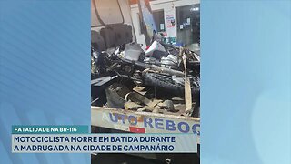 Fatalidade na BR-116: Motociclista Morre em Batida durante a Madrugada na Cidade de Campanário.