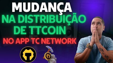 🛑IMPORTANTE🛑 MUDANÇA NA DISTRIBUIÇÃO DO TOKEN TTCOIN ( TC ) NO APLICATIVO TTCOIN NETWORK