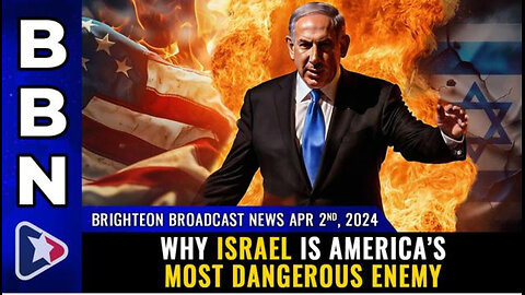Brighteon Broadcast News, April 2, 2024 - Why Israel is America’s most DANGEROUS ENEMY