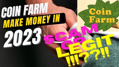 COIN FARM- SCAM OR LEGIT??- REVIEW!! - EARNING POTENTIAL??!!!- 2023