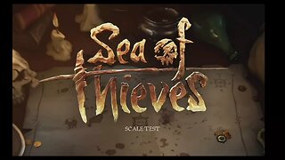 Setting Sail Part 1 - Sea of Thieves Scaled Test