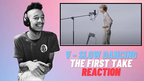 V - Slow Dancing / THE FIRST TAKE Reaction 「日本語」