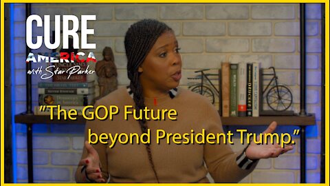 Cure America with Star Parker - The GOP beyond President Trump