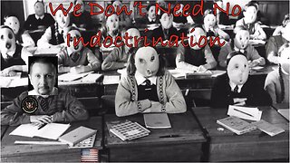 Episode 62: We Don't Need No Indoctrination