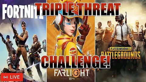 LIVE - TRIPLE THREAT CHALLENGE | FORTNITE, FARLIGHT 84, PUBG!