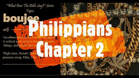 "What Does The Bible Say?" Series - Topic: Boujee, Part 27: Philippians 2