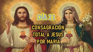 CONSAGRACIÓN A JESÚS POR MARÍA - DÍA 20