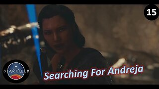 Story: Searching For Andreja l Starfield [Very Hard] l Episode 15