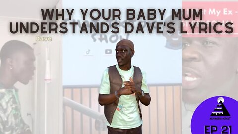 Why Your Baby Mum Understands Dave's Lyrics ft Lockdown T | Ep21