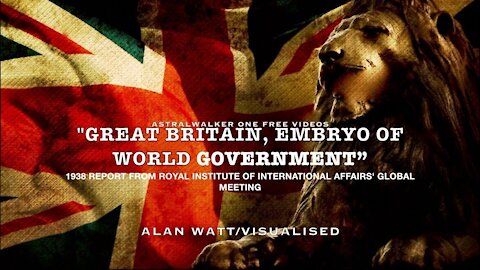 "Great Britain,Embryo of World Government" /Alan Watt