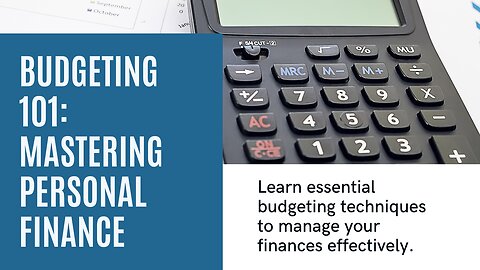 Mastering Personal Finance: Budgeting 101