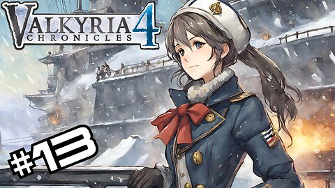 New Ship, Who Dis? | Valkyria Chronicles 4 For the First Time!