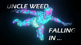 Uncle weed - falling in ...