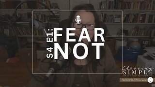 FEAR NOT | Turning Away From Social Fear | S4 E1: Choosing Simple Podcast