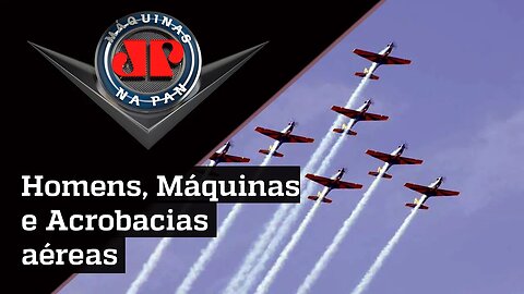 O MAIOR SHOW DE ACROBACIAS AÉREAS DO BRASIL | MÁQUINAS NA PAN