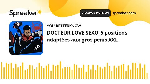 DOCTEUR LOVE SEXO_5 positions adaptées aux gros pénis XXL