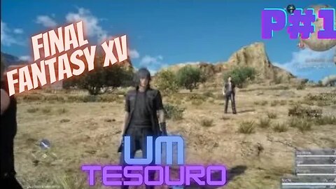 FINAL FANTASY XV O MELHOR FF PT-BR PARTE 1