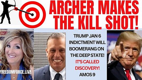 ARCHER MAKES THE KILL SHOT! INDICTMENT BOOMERANG! AMOS 9 8-2-23