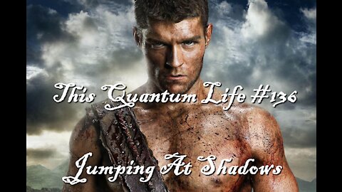 This Quantum Life #136 - Jumping At Shadows