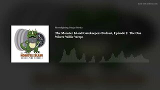 The Monster Island Gatekeepers Podcast, Episode 2: The One Where Willie Weeps