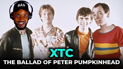 🎵 XTC - The Ballad Of Peter Pumpkinhead REACTION