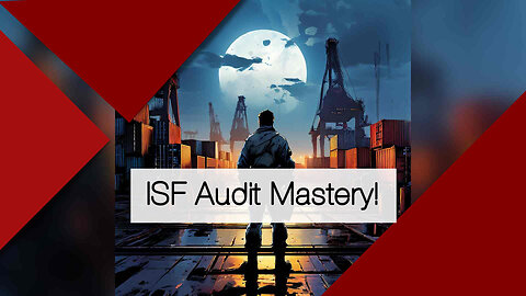 Driving Excellence: How Import Compliance Programs Enhance ISF Compliance through Internal Audits!