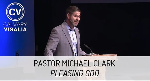 Pleasing God - Walking Worthy of Your Calling - Colossians 1:1-10 - Pastor Michael Clark