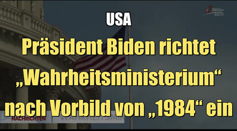 USA: Präsident Biden richtet „Wahrheitsministerium“ nach Vorbild von „1984“ ein (29.04.2022)