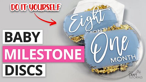 ACRYLIC BABY MILESTONE DISCS WITH PAINT AND GOLD FOIL | DIY Craft Tutorials