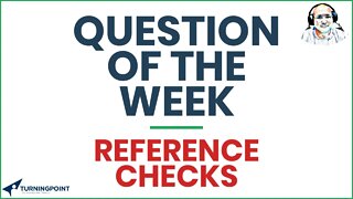 Question of the Week - Reference Checks