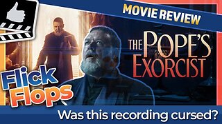 An evil spirit wrecked our recording! Flick Flops - Episode 14 -The Pope's Exorcist (2023) Review