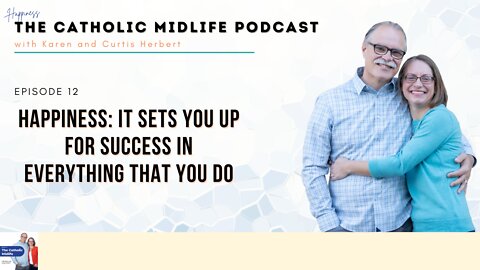 Episode 12 - HAPPINESS: it sets you up for success in everything that you do