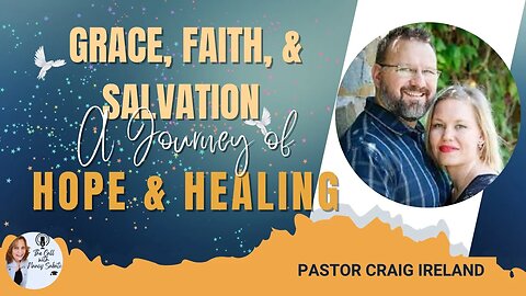 Grace, Faith, & Salvation - A Journey of Hope & Healing