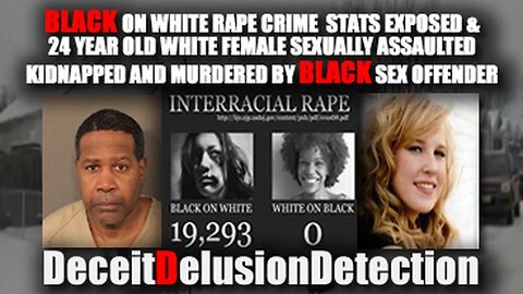 Interracial Black vs White Crime Statistics For The Nasty Business - Deceit Delusion Detection