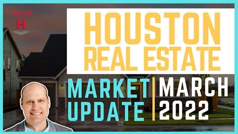 Houston Real Estate Market Update | March 2022