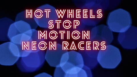 hot wheels stop motion neon racers