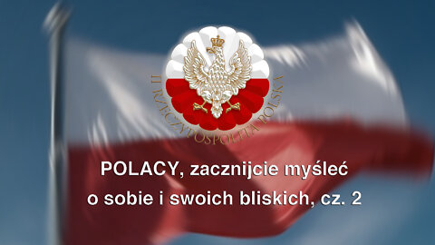Polacy, zacnijcie myśleć o sobie i swoich bliskich część 2