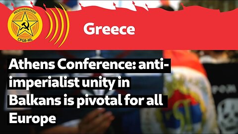 Athens conference: anti-imperialist unity in the Balkans is pivotal for all of Europe