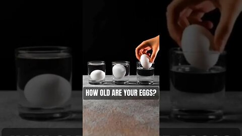 HOW OLD ARE YOUR EGGS?