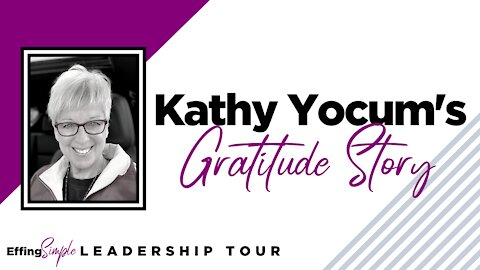 Kathy Yocum's Gratitude Story // Effing Simple Leadership Book Tour