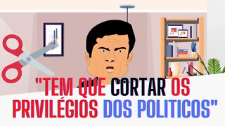 Temos que CORTAR os PRIVILÉGIOS dos POLITICOS