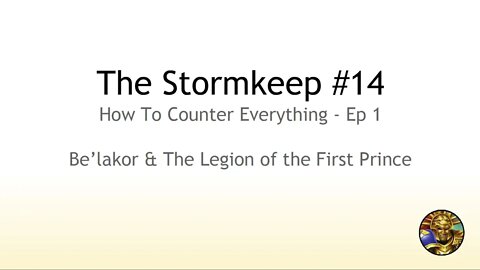 The Stormkeep #14 - How to Counter Everything #1 - Be'lakor and The Legion of the First Prince