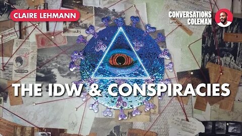 The IDW and Conspiracies with Claire Lehmann