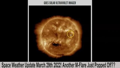 Space Weather Update March 29th 2022! A New Large M-Flare Inbound! Really!