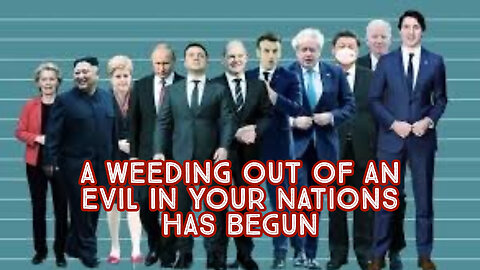 A WEEDING OUT OF AN EVIL IN YOUR NATIONS HAS BEGUN